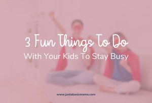 Stay at home Mom ideas to keep busy-feature