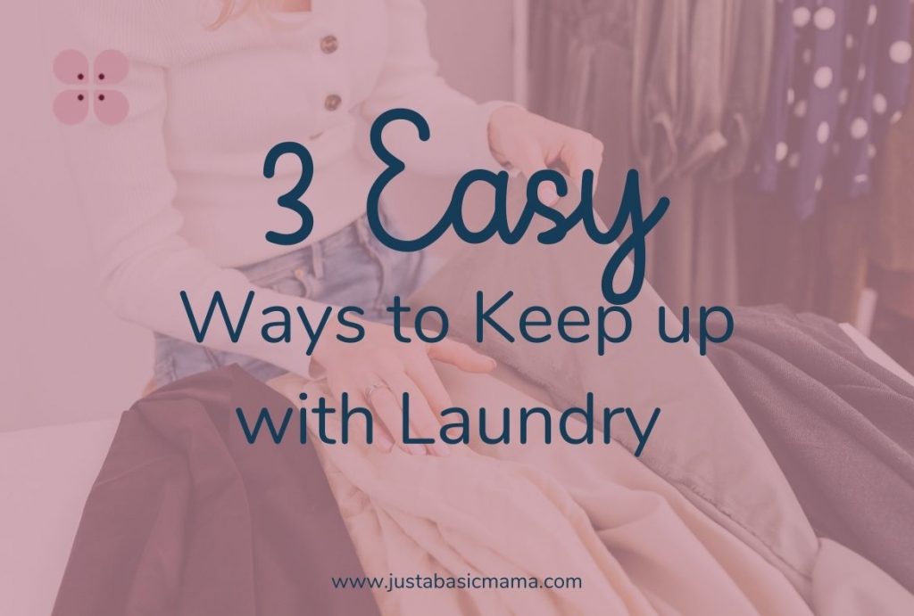 Keep Up With Laundry In 3 Insanely Easy Steps - Just a Basic Mama