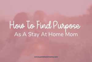 finding purpose as a stay at home mom - feature