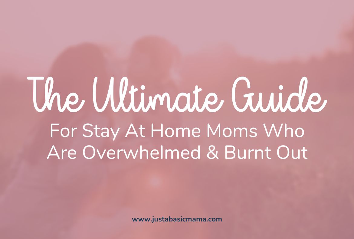 The Stay at Home Mom Guide for Happiness & Confidence - Just a Basic Mama