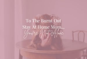 Burnt Out Stay At Home Mom-feature