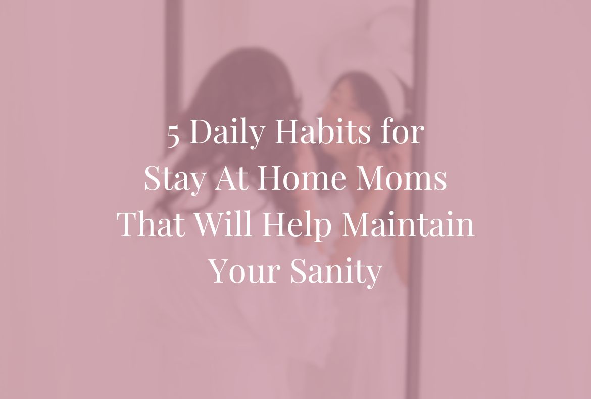 Daily Habits for Stay At Home Moms-feature