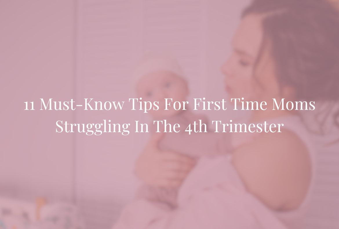 Tips For First Time Moms To Help You Thrive In Your 4th Trimester ...